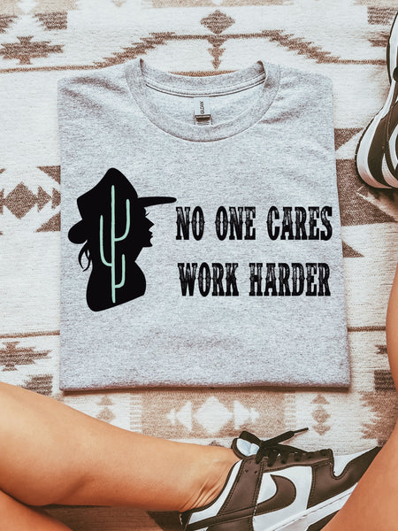No one cares work harder